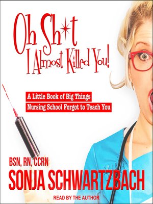 cover image of Oh Sh*t, I Almost Killed You!